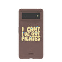 Chocolate Brown Ive got Pilates Google Pixel 6 Case